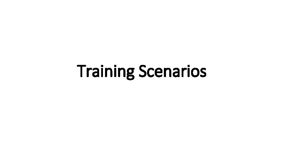 Training Scenarios 