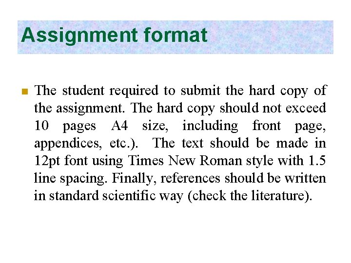 Assignment format n The student required to submit the hard copy of the assignment.