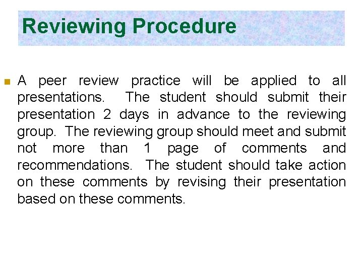 Reviewing Procedure n A peer review practice will be applied to all presentations. The