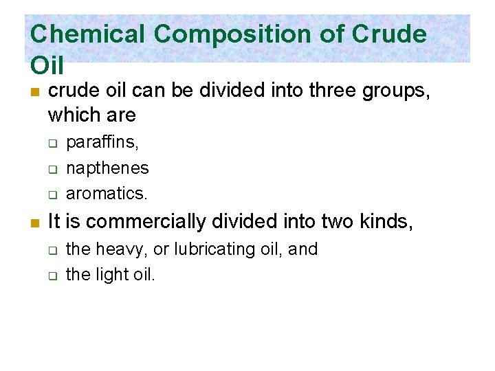 Chemical Composition of Crude Oil n crude oil can be divided into three groups,