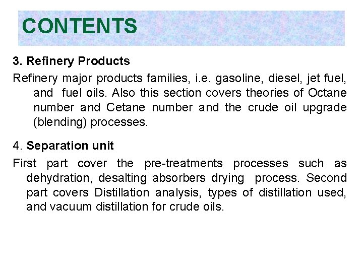 CONTENTS 3. Refinery Products Refinery major products families, i. e. gasoline, diesel, jet fuel,