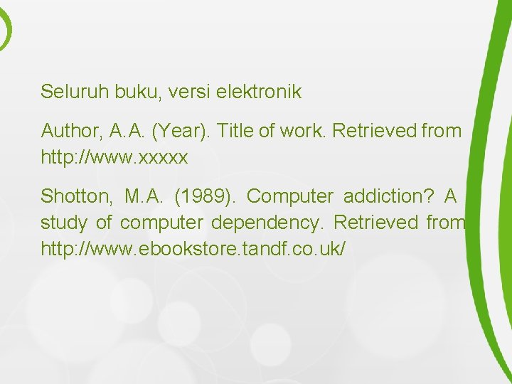 Seluruh buku, versi elektronik Author, A. A. (Year). Title of work. Retrieved from http: