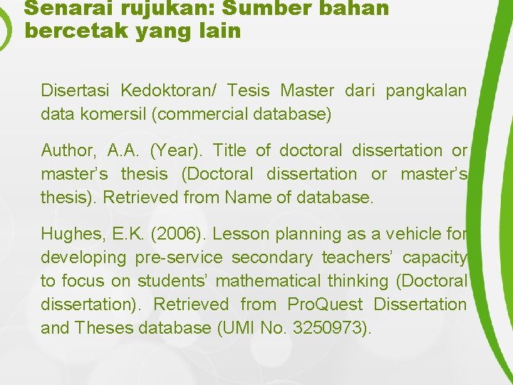 Senarai rujukan: Sumber bahan bercetak yang lain Disertasi Kedoktoran/ Tesis Master dari pangkalan data