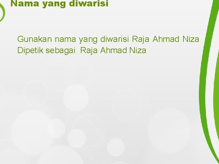 Nama yang diwarisi Gunakan nama yang diwarisi Raja Ahmad Niza Dipetik sebagai Raja Ahmad
