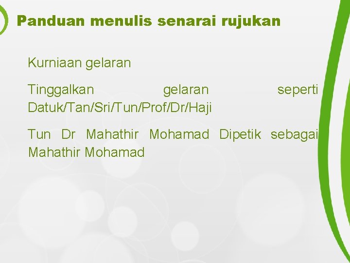 Panduan menulis senarai rujukan Kurniaan gelaran Tinggalkan gelaran Datuk/Tan/Sri/Tun/Prof/Dr/Haji seperti Tun Dr Mahathir Mohamad