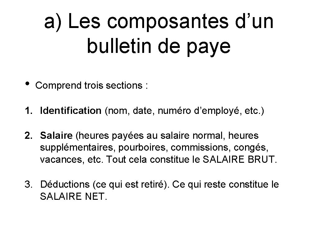 a) Les composantes d’un bulletin de paye • Comprend trois sections : 1. Identification