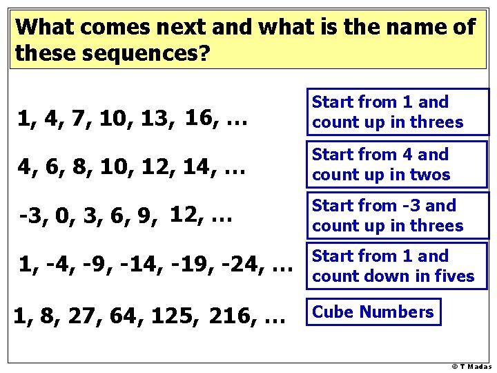 What comes next and what is the name of these sequences? 1, 4, 7,