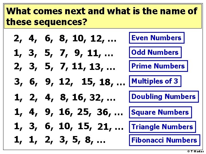What comes next and what is the name of these sequences? 2, 4, 6,