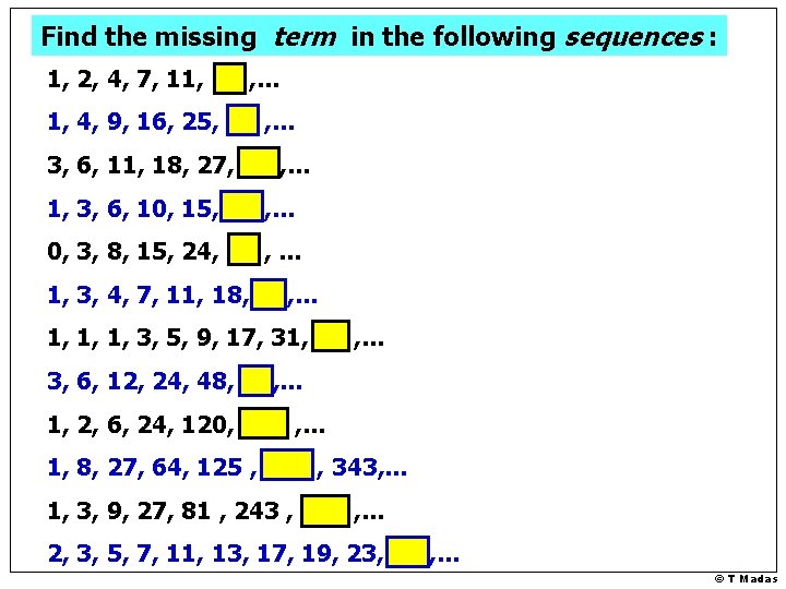 Find the missing term in the following sequences : 1, 2, 4, 7, 11,