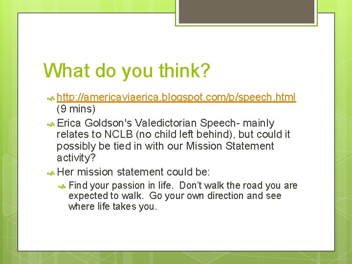 What do you think? http: //americaviaerica. blogspot. com/p/speech. html (9 mins) Erica Goldson's Valedictorian