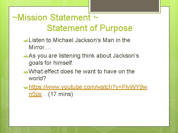 ~Mission Statement ~ Statement of Purpose Listen to Michael Jackson’s Man in the Mirror….