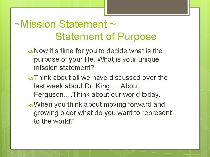 ~Mission Statement ~ Statement of Purpose Now it’s time for you to decide what