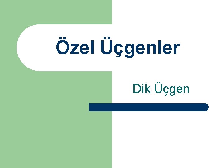 Özel Üçgenler Dik Üçgen 