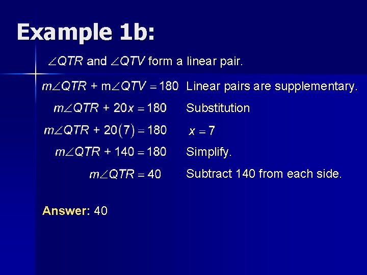 Example 1 b: form a linear pair. Linear pairs are supplementary. Substitution Simplify. Subtract