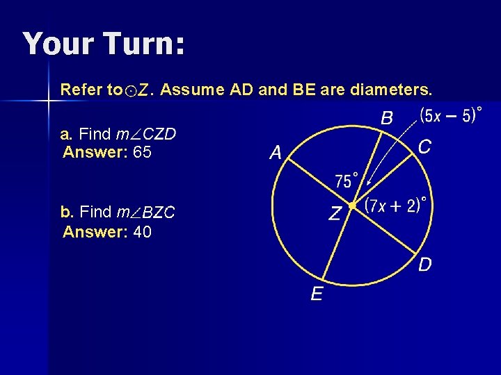 Your Turn: Refer to . Assume AD and BE are diameters. a. Find m