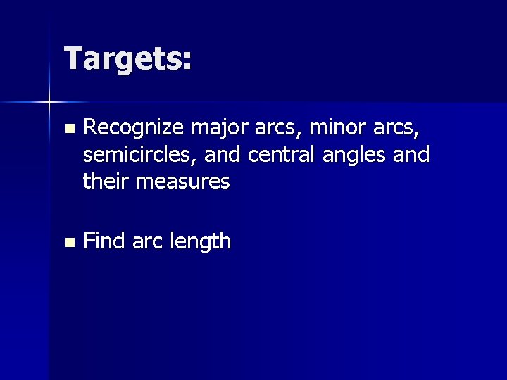 Targets: n Recognize major arcs, minor arcs, semicircles, and central angles and their measures