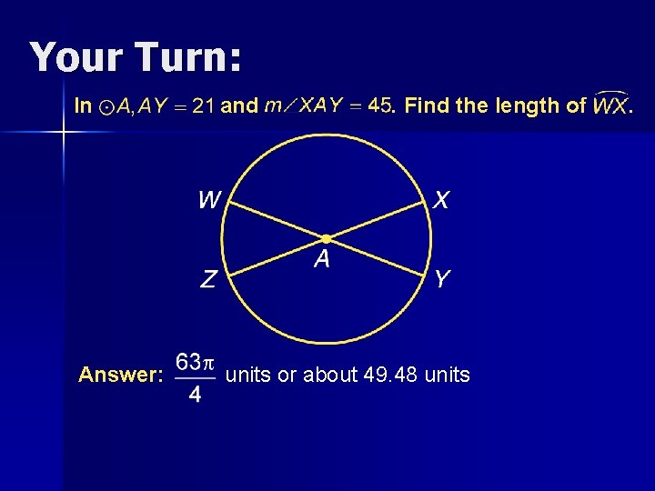 Your Turn: In and . Find the length of Answer: units or about 49.