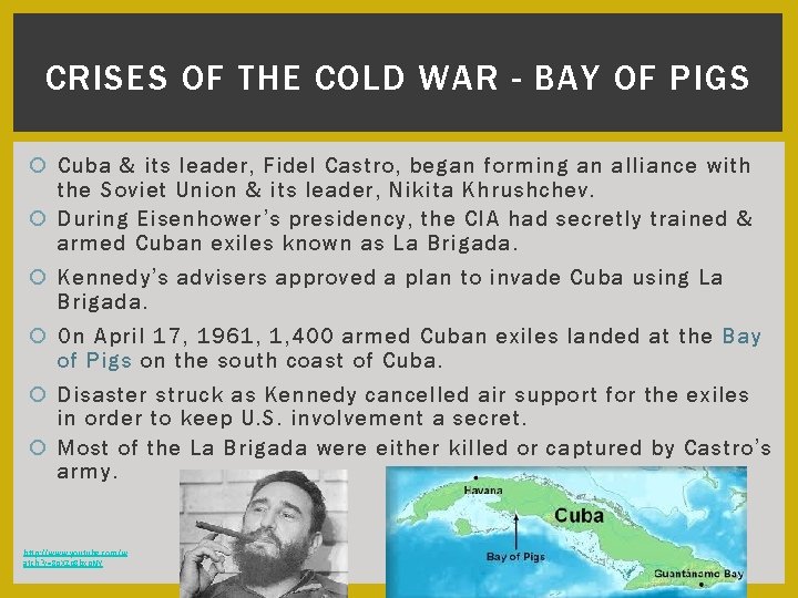 CRISES OF THE COLD WAR - BAY OF PIGS Cuba & its leader, Fidel