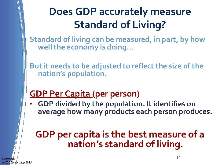 Does GDP accurately measure Standard of Living? Standard of living can be measured, in