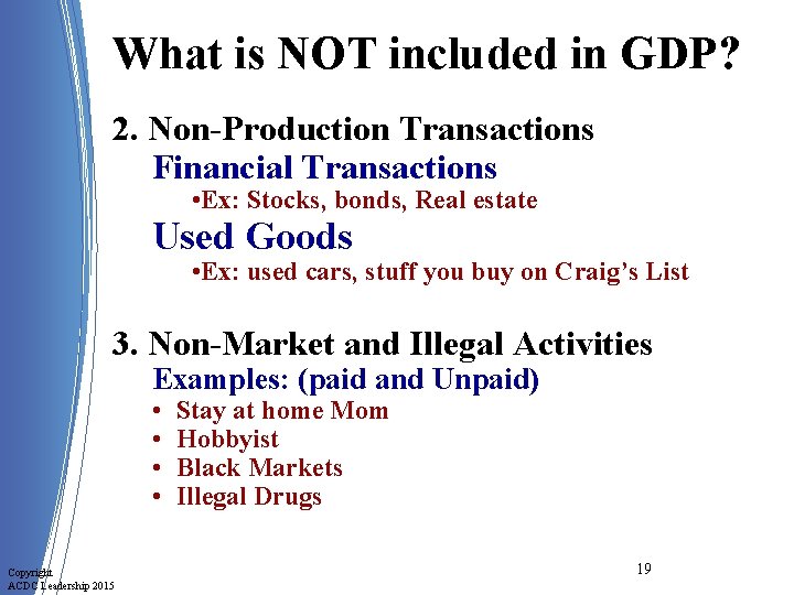 What is NOT included in GDP? 2. Non-Production Transactions Financial Transactions • Ex: Stocks,