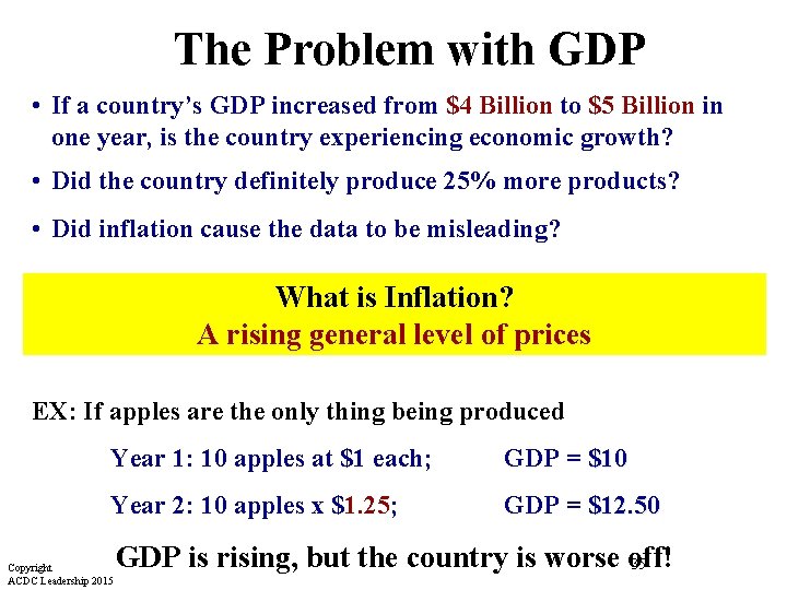 The Problem with GDP • If a country’s GDP increased from $4 Billion to