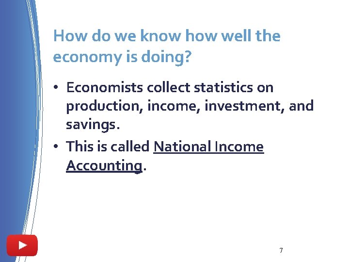 How do we know how well the economy is doing? • Economists collect statistics