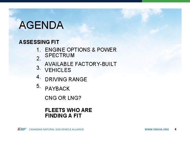 AGENDA ASSESSING FIT 1. ENGINE OPTIONS & POWER SPECTRUM 2. AVAILABLE FACTORY-BUILT 3. VEHICLES