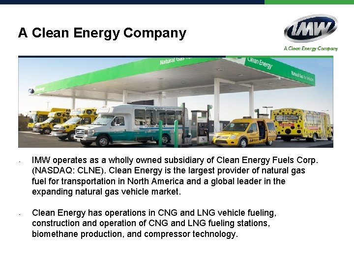 A Clean Energy Company • • IMW operates as a wholly owned subsidiary of