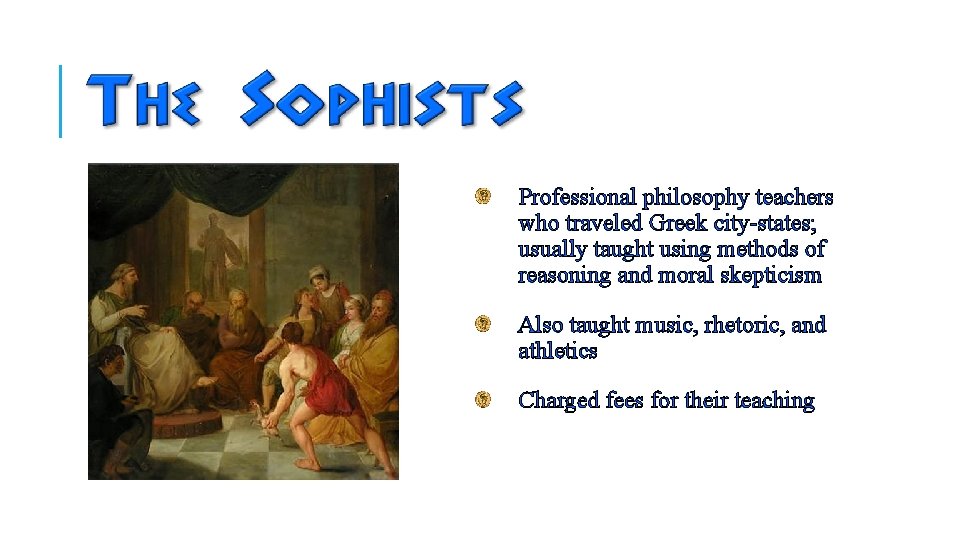 Professional philosophy teachers who traveled Greek city-states; usually taught using methods of reasoning and