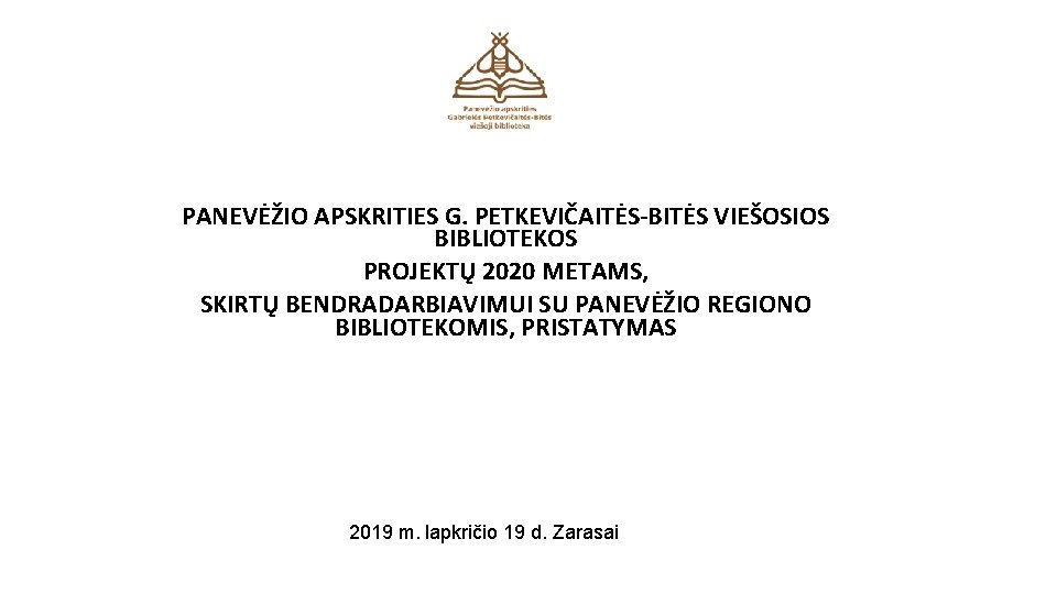 PANEVĖŽIO APSKRITIES G. PETKEVIČAITĖS-BITĖS VIEŠOSIOS BIBLIOTEKOS PROJEKTŲ 2020 METAMS, SKIRTŲ BENDRADARBIAVIMUI SU PANEVĖŽIO REGIONO