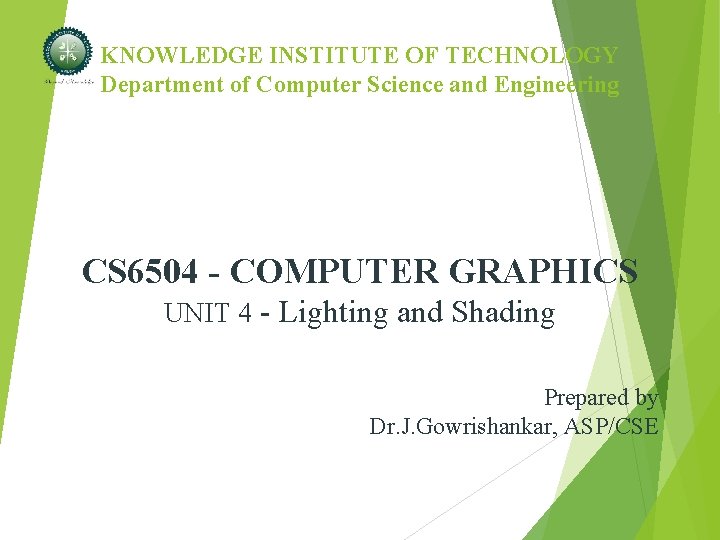 KNOWLEDGE INSTITUTE OF TECHNOLOGY Department of Computer Science and Engineering CS 6504 - COMPUTER