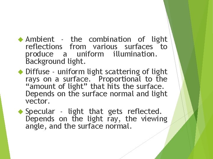  Ambient - the combination of light reflections from various surfaces to produce a