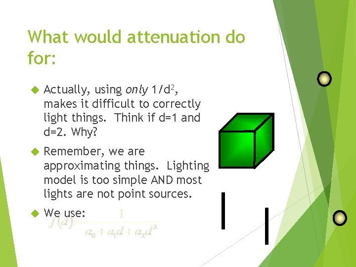 What would attenuation do for: Actually, using only 1/d 2, makes it difficult to