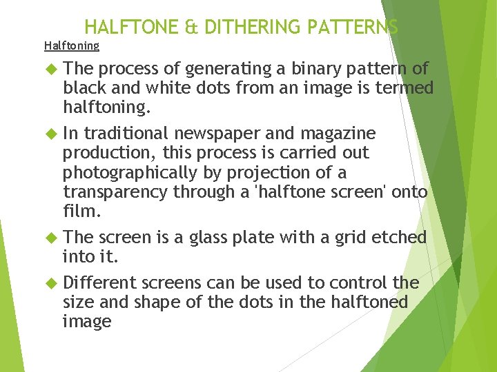 HALFTONE & DITHERING PATTERNS Halftoning The process of generating a binary pattern of black