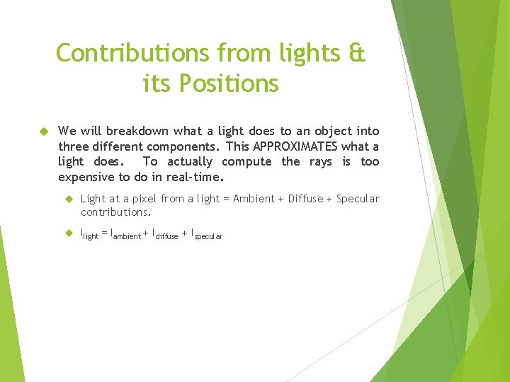 Contributions from lights & its Positions We will breakdown what a light does to