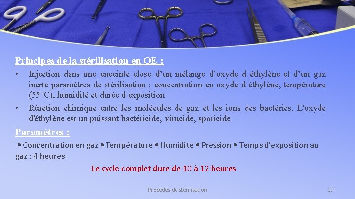 Principes de la stérilisation en OE : • • Injection dans une enceinte close