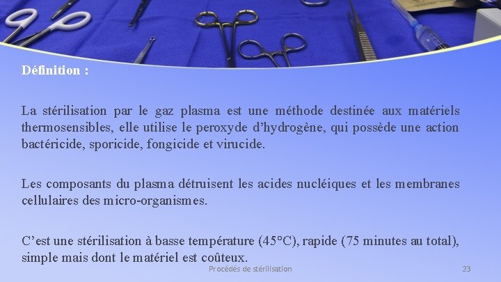 Définition : La stérilisation par le gaz plasma est une méthode destinée aux matériels