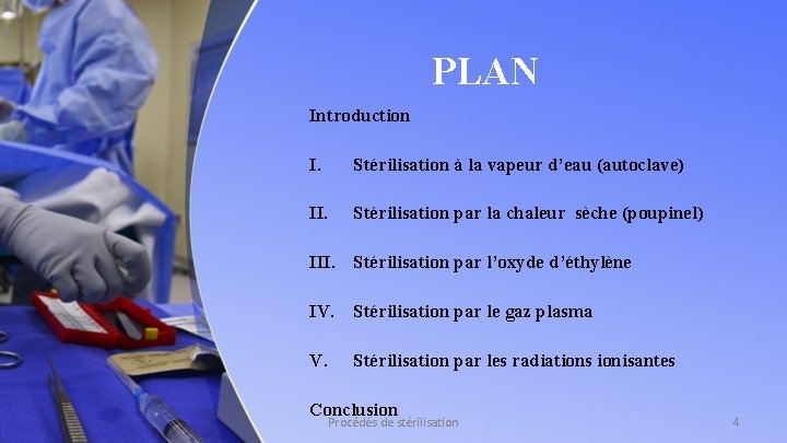 PLAN Introduction I. Stérilisation à la vapeur d’eau (autoclave) II. Stérilisation par la chaleur