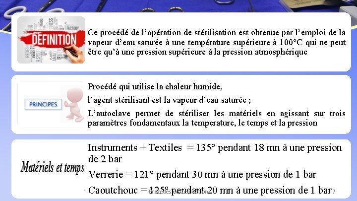 Ce procédé de l’opération de stérilisation est obtenue par l’emploi de la vapeur d’eau