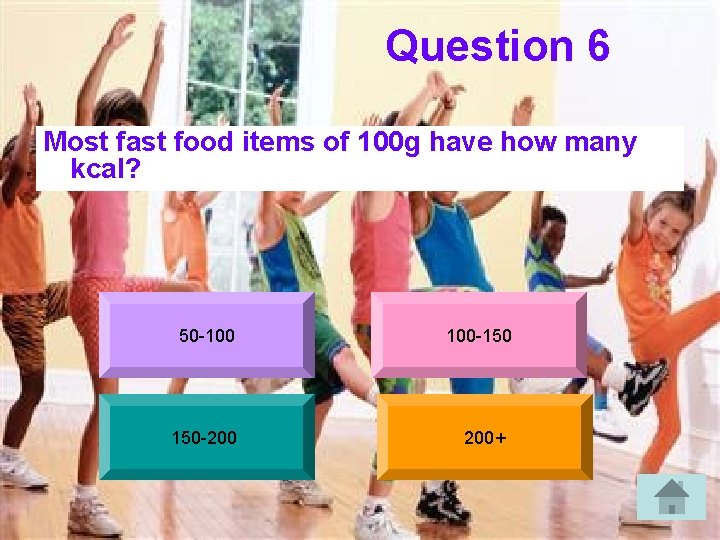 Question 6 Most fast food items of 100 g have how many kcal? 50