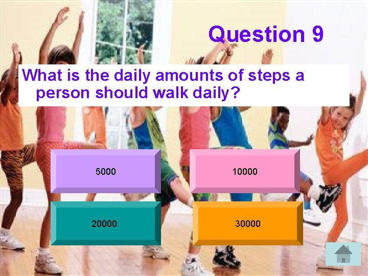 Question 9 What is the daily amounts of steps a person should walk daily?
