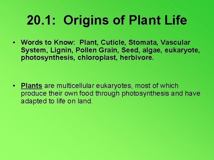 20. 1: Origins of Plant Life • Words to Know: Plant, Cuticle, Stomata, Vascular