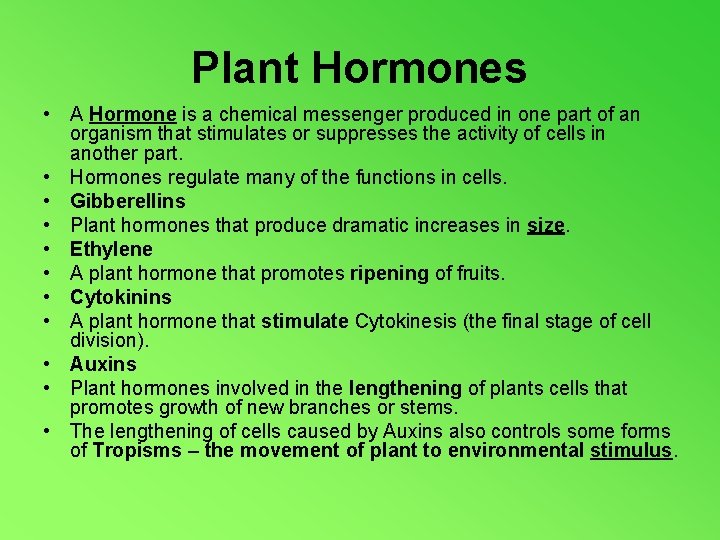 Plant Hormones • A Hormone is a chemical messenger produced in one part of