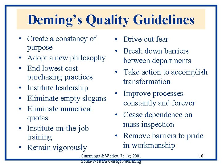 Deming’s Quality Guidelines • Create a constancy of purpose • Adopt a new philosophy