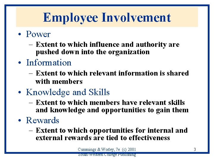 Employee Involvement • Power – Extent to which influence and authority are pushed down Employee Involvement • Power – Extent to which influence and authority are pushed down