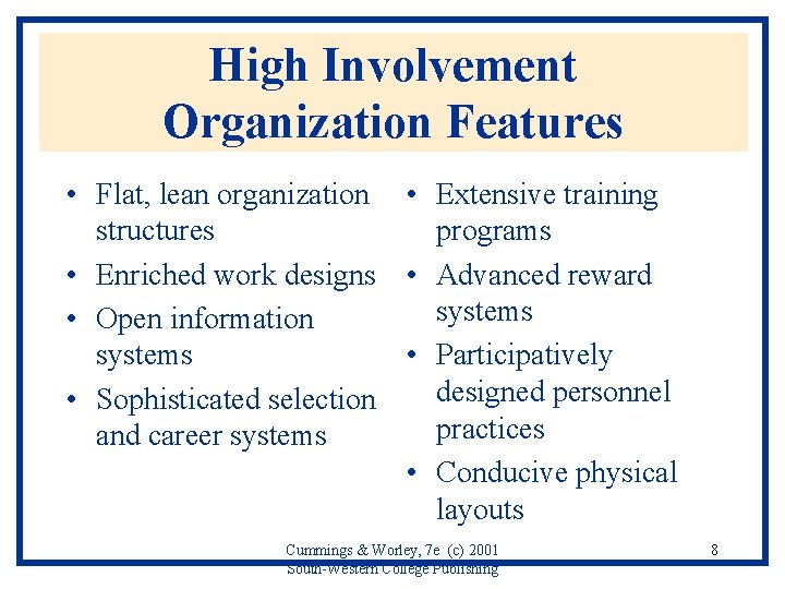 High Involvement Organization Features • Flat, lean organization • Extensive training structures programs • High Involvement Organization Features • Flat, lean organization • Extensive training structures programs •