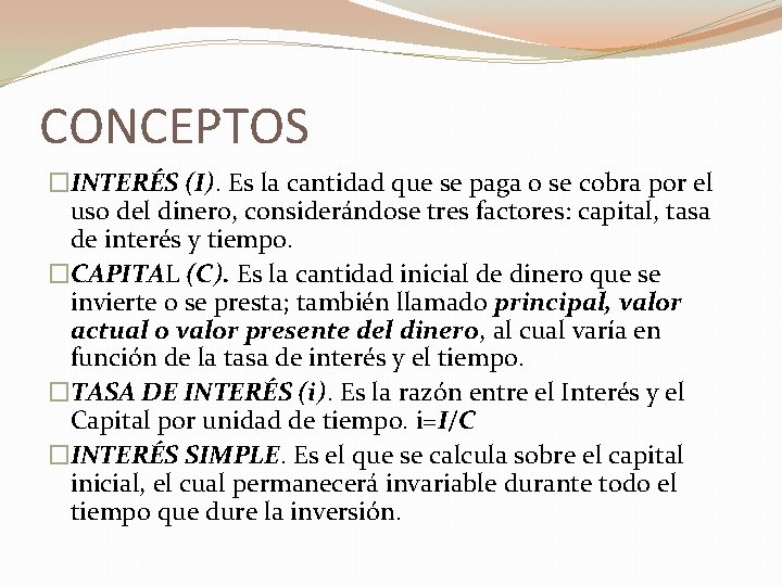 CONCEPTOS �INTERÉS (I). Es la cantidad que se paga o se cobra por el