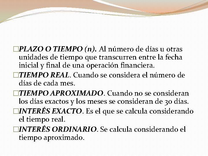 �PLAZO O TIEMPO (n). Al número de días u otras unidades de tiempo que