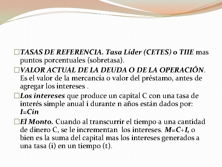 �TASAS DE REFERENCIA. Tasa Líder (CETES) o TIIE mas puntos porcentuales (sobretasa). �VALOR ACTUAL