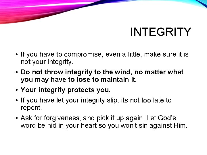 INTEGRITY • If you have to compromise, even a little, make sure it is